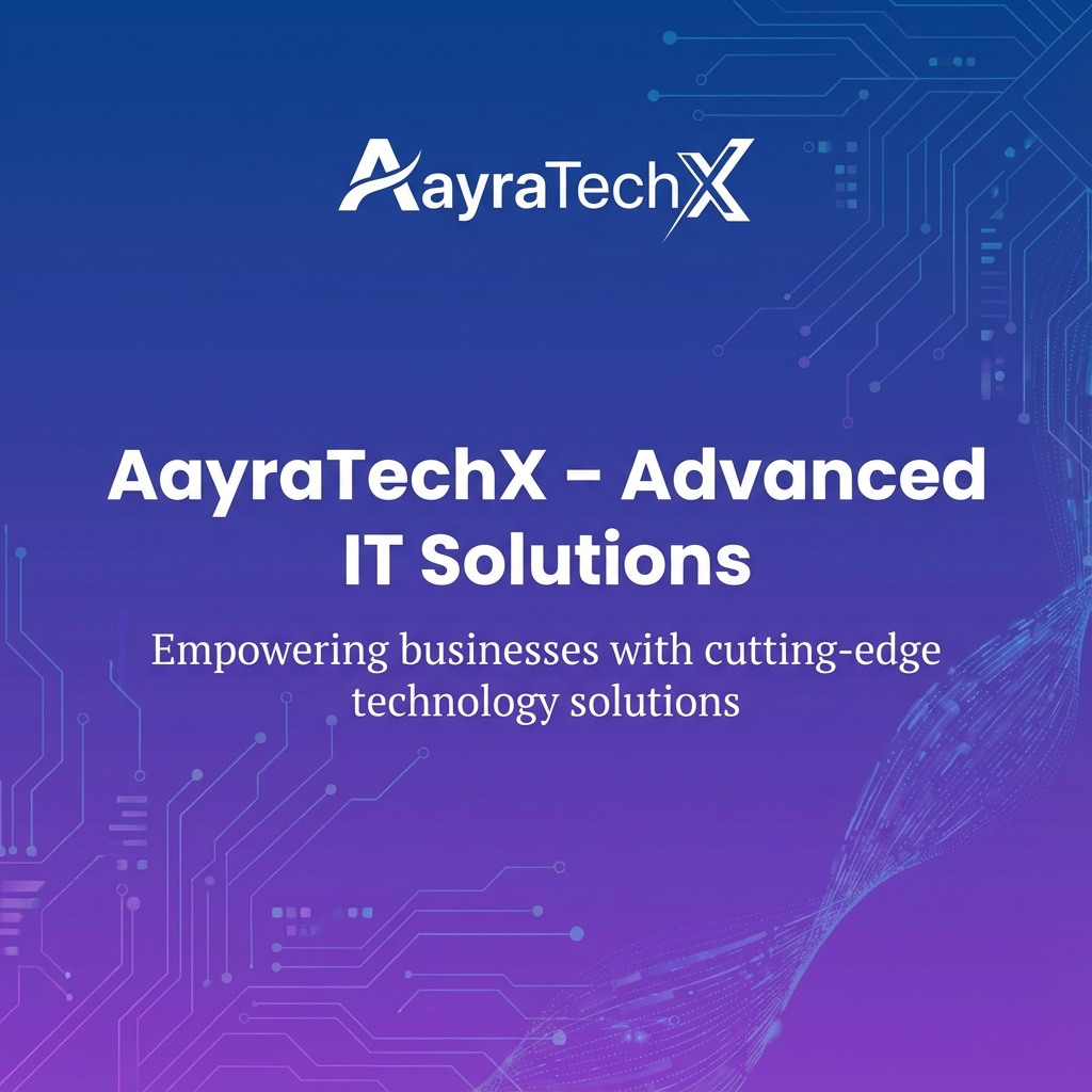 AayraTechX - Advanced IT Solutions
